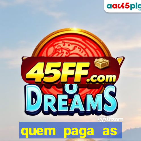 quem paga as passagens dos times de futebol